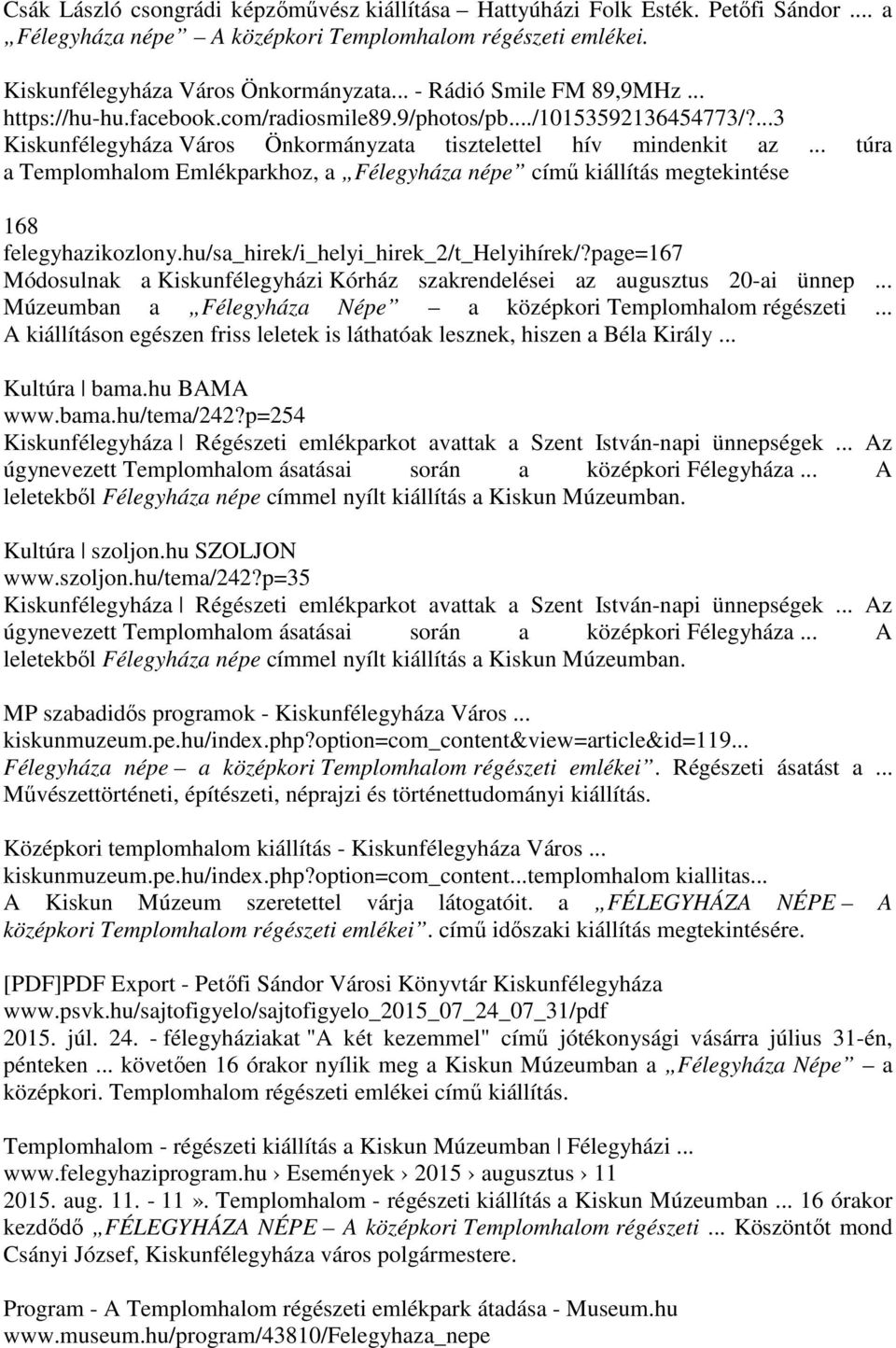 .. túra a Templomhalom Emlékparkhoz, a Félegyháza népe című kiállítás megtekintése 168 felegyhazikozlony.hu/sa_hirek/i_helyi_hirek_2/t_helyihírek/?