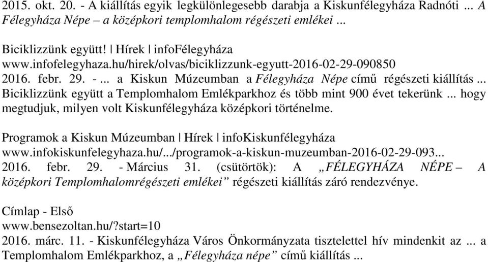 .. Biciklizzünk együtt a Templomhalom Emlékparkhoz és több mint 900 évet tekerünk... hogy megtudjuk, milyen volt Kiskunfélegyháza középkori történelme.