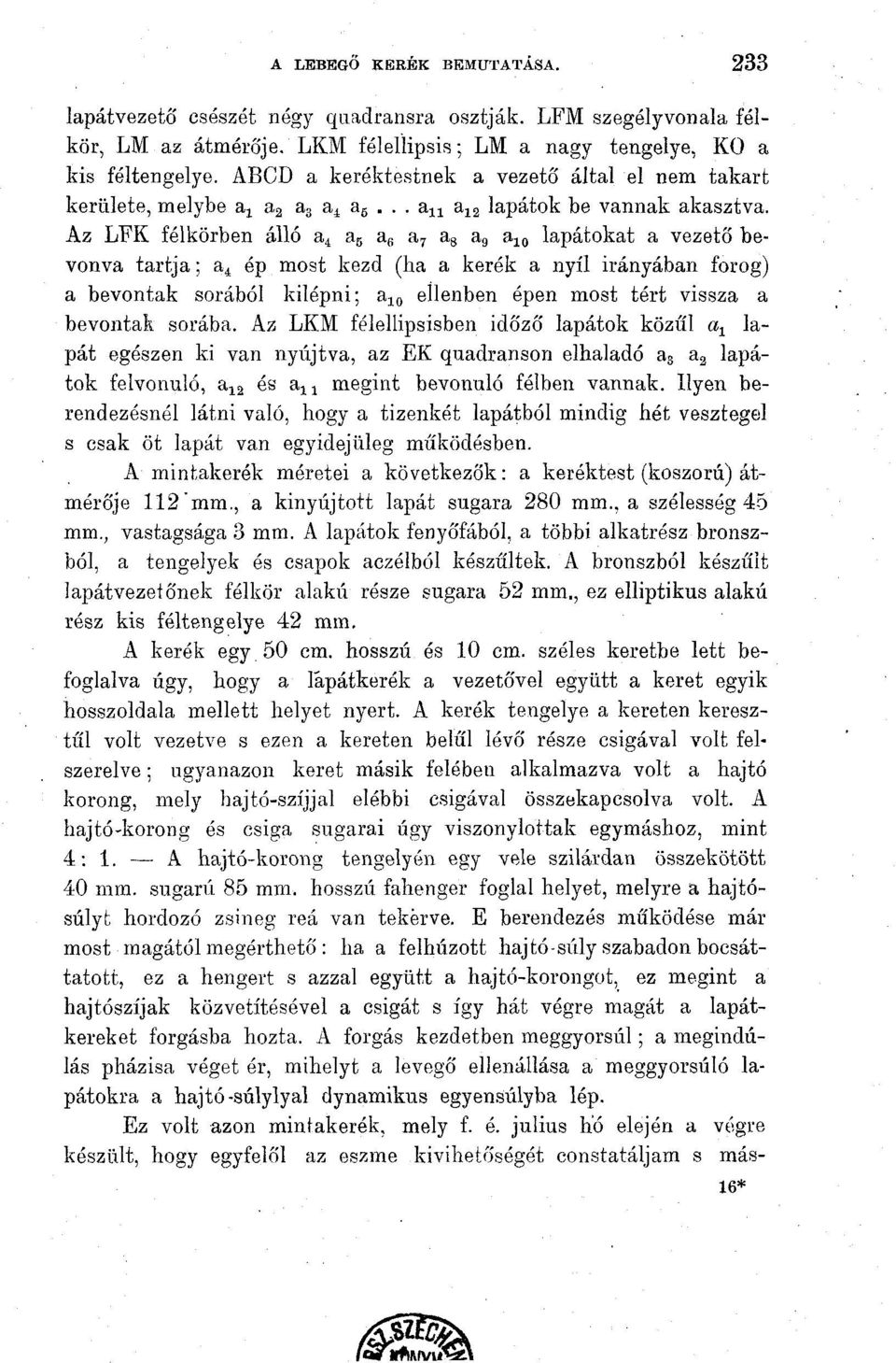 Az LFK félkörben álló lapátokat a vezető bevonva tartja; a 4 ép most kezd (ha a kerék a nyíl irányában forog) a bevontak sorából kilépni; a 10 ellenben épen most tért vissza a bevontak sorába.