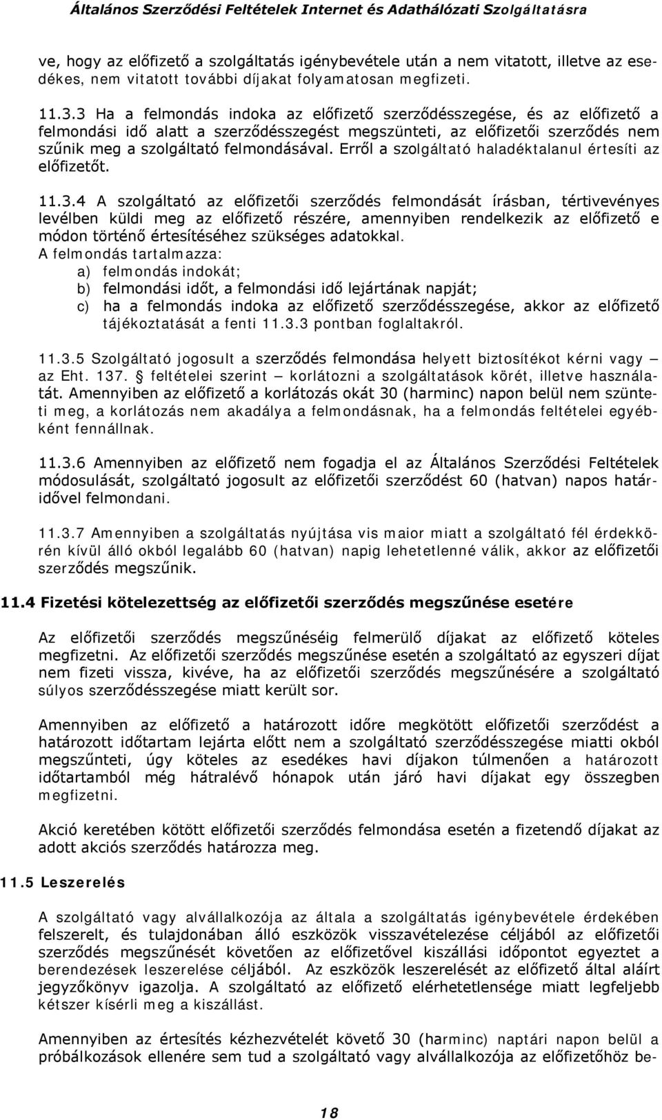 Erről a szolgáltató haladéktalanul értesíti az előfizetőt. 11.3.