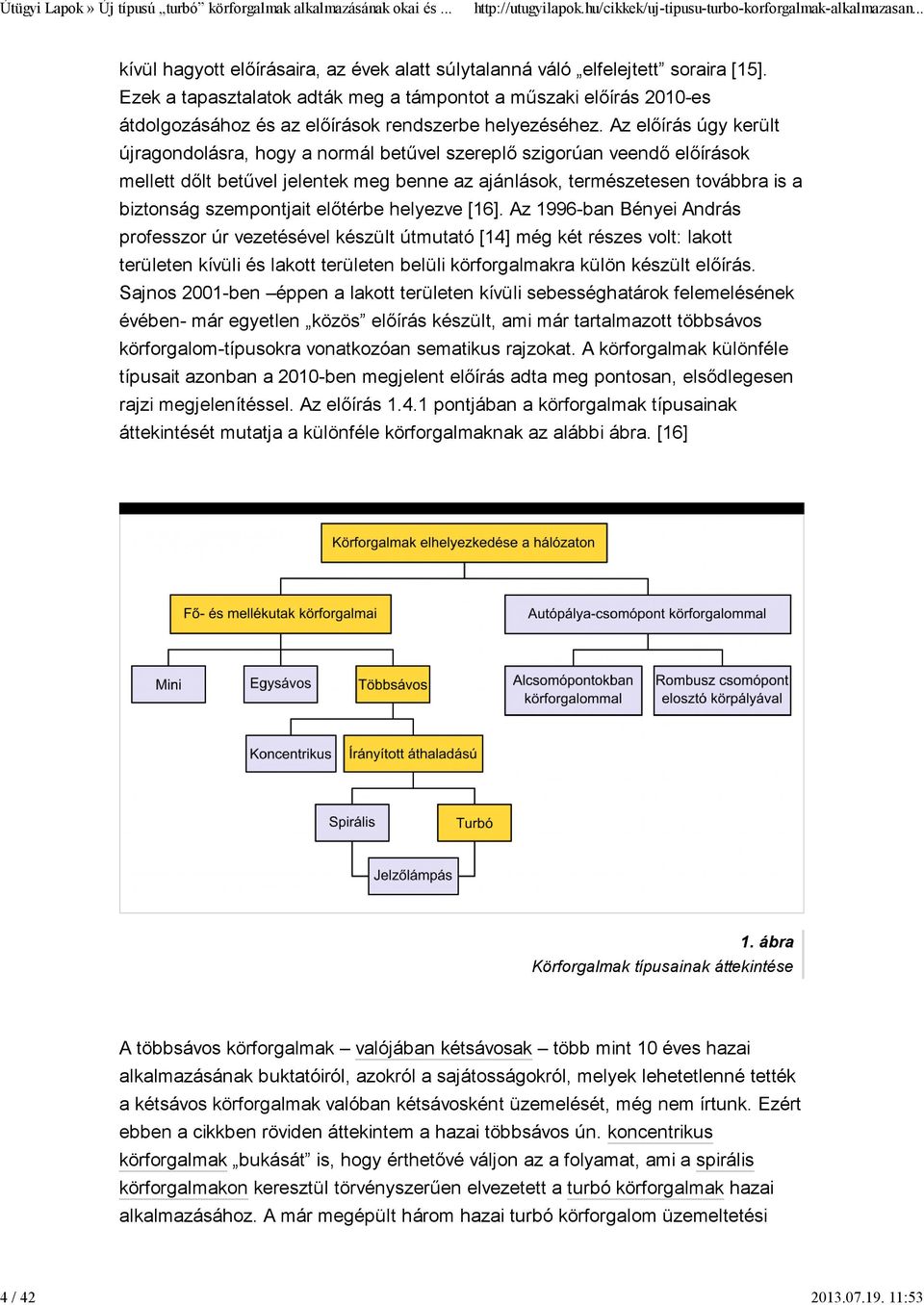 Az előírás úgy került újragondolásra, hogy a normál betűvel szereplő szigorúan veendő előírások mellett dőlt betűvel jelentek meg benne az ajánlások, természetesen továbbra is a biztonság