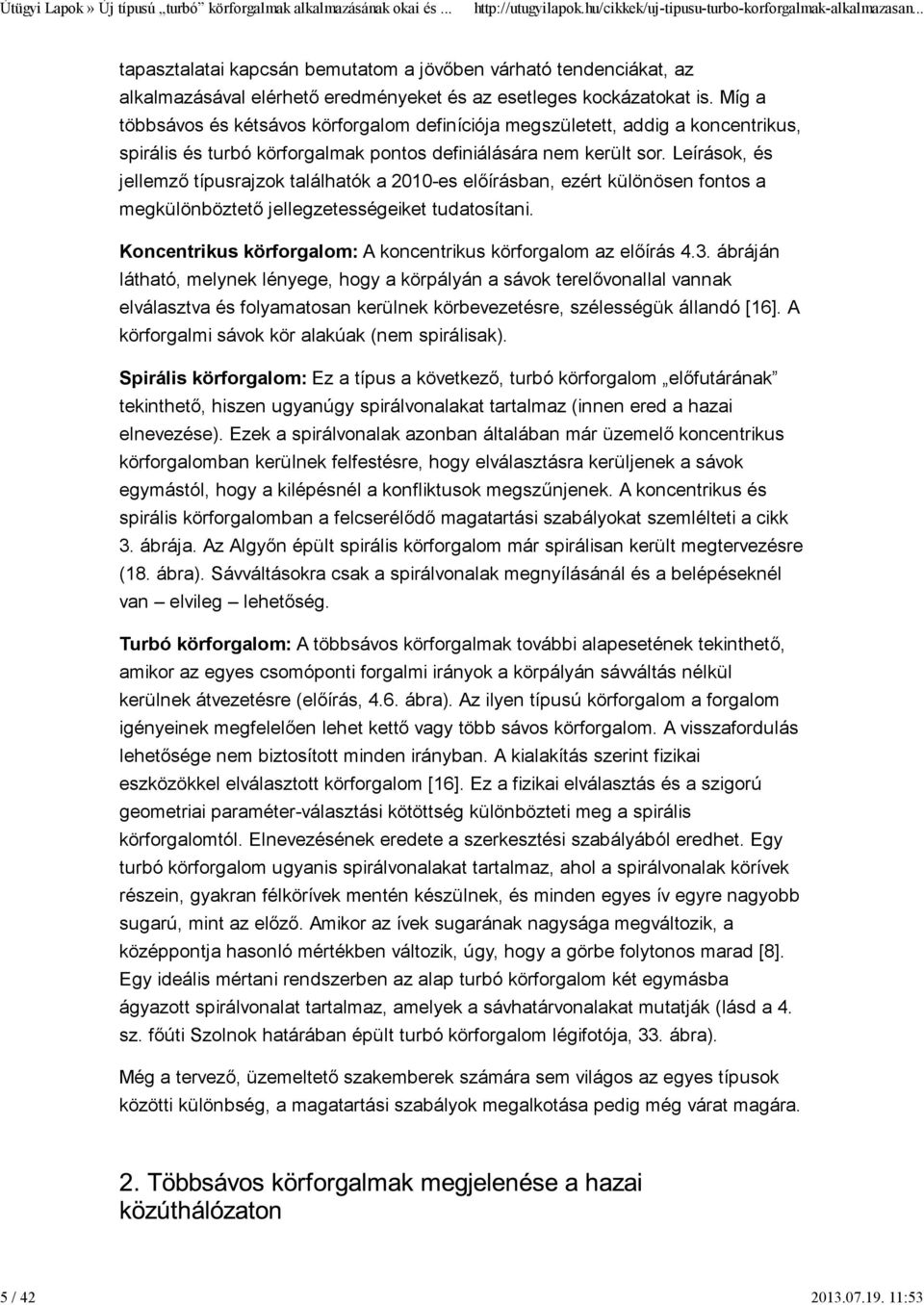 Leírások, és jellemző típusrajzok találhatók a 2010-es előírásban, ezért különösen fontos a megkülönböztető jellegzetességeiket tudatosítani.