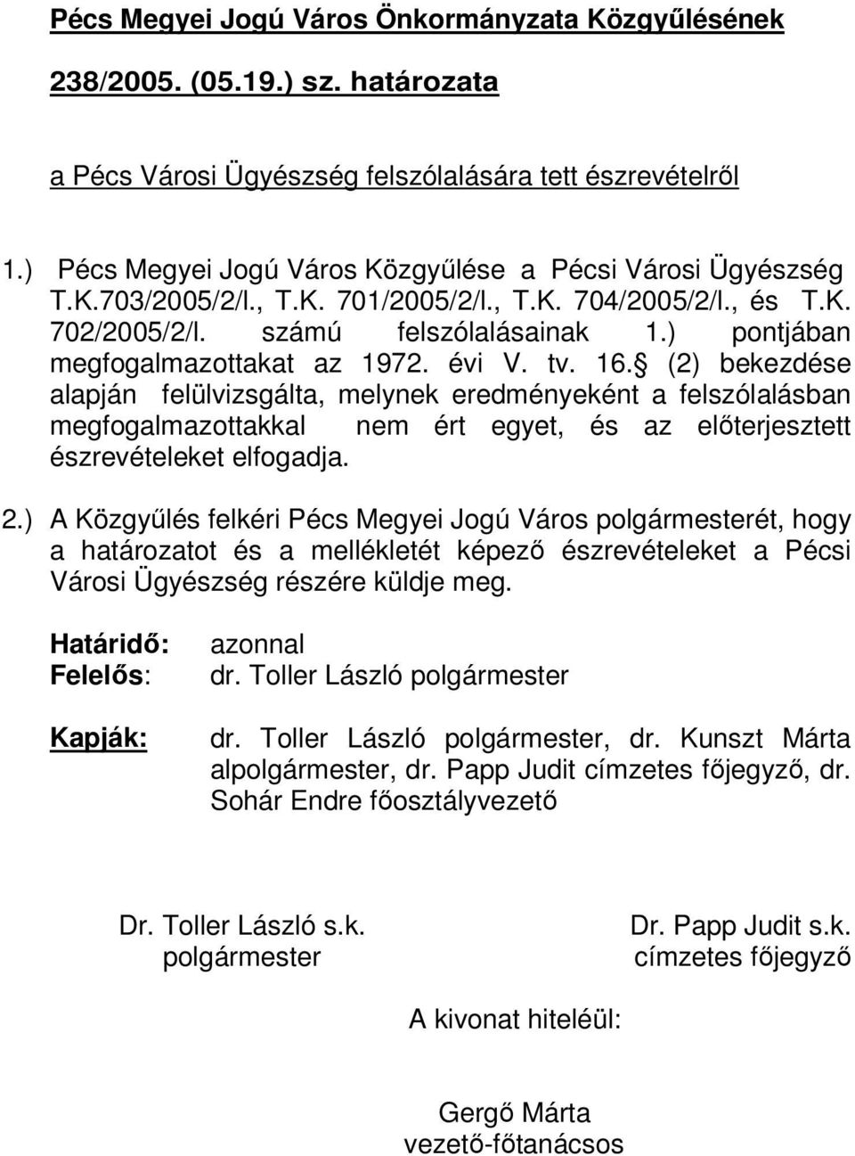 ) pontjában megfogalmazottakat az 1972. évi V. tv. 16.