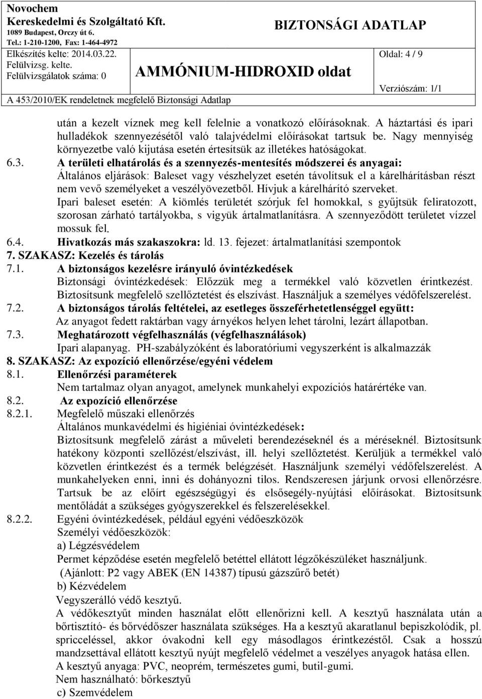 A területi elhatárolás és a szennyezés-mentesítés módszerei és anyagai: Általános eljárások: Baleset vagy vészhelyzet esetén távolítsuk el a kárelhárításban részt nem vevő személyeket a