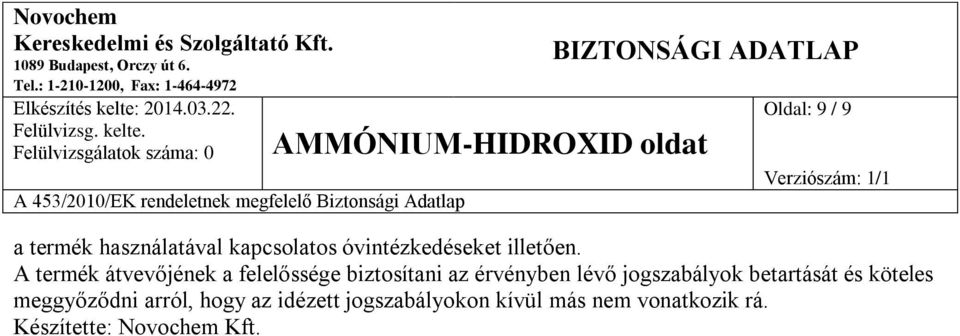 A termék átvevőjének a felelőssége biztosítani az érvényben lévő