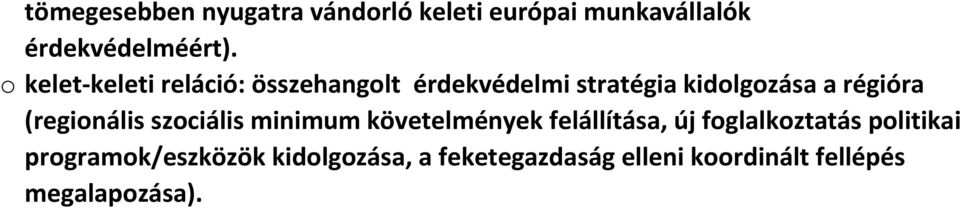 (regionális szociális minimum követelmények felállítása, új foglalkoztatás