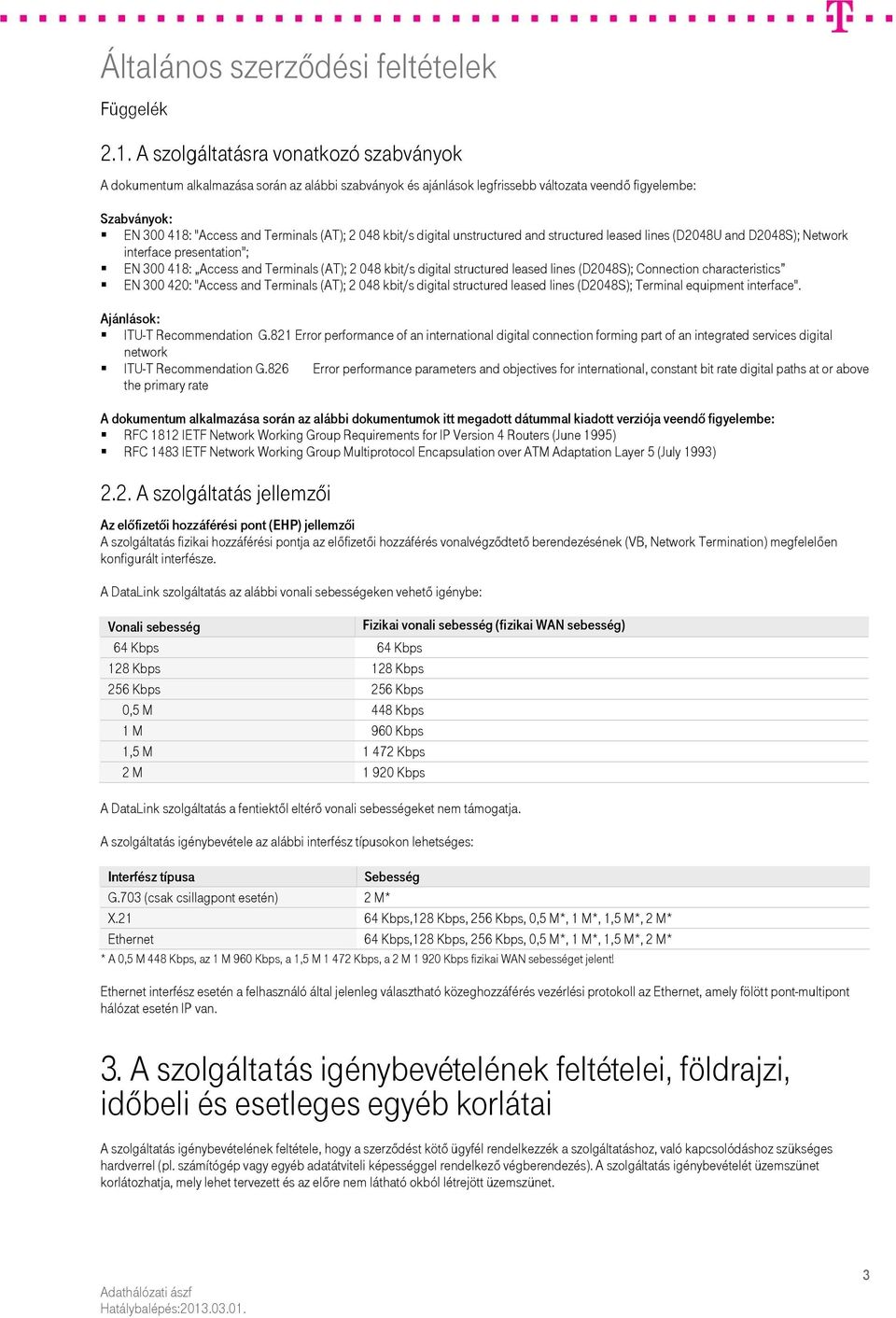 lines (D2048S); Connection characteristics EN 300 420: "Access and Terminals (AT); 2 048 kbit/s digital structured leased lines (D2048S); Terminal equipment interface".