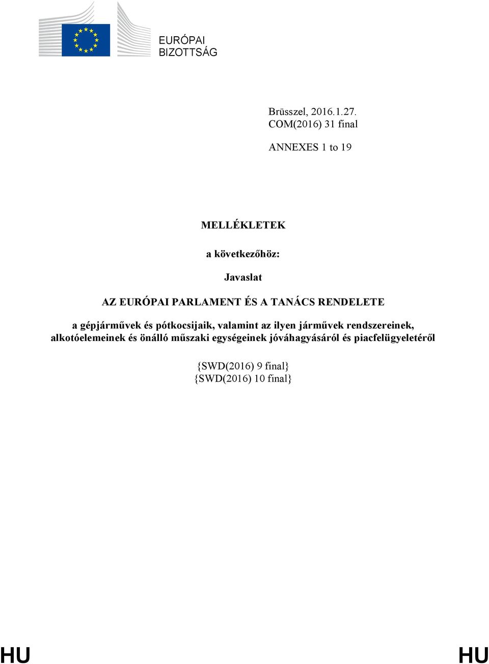 PARLAMENT ÉS A TANÁCS RENDELETE a gépjárművek és pótkocsijaik, valamint az ilyen