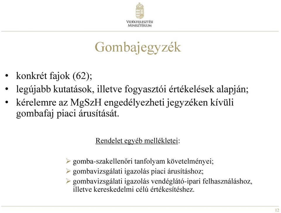 Rendelet egyéb mellékletei: gomba-szakellenőri tanfolyam követelményei; gombavizsgálati igazolás