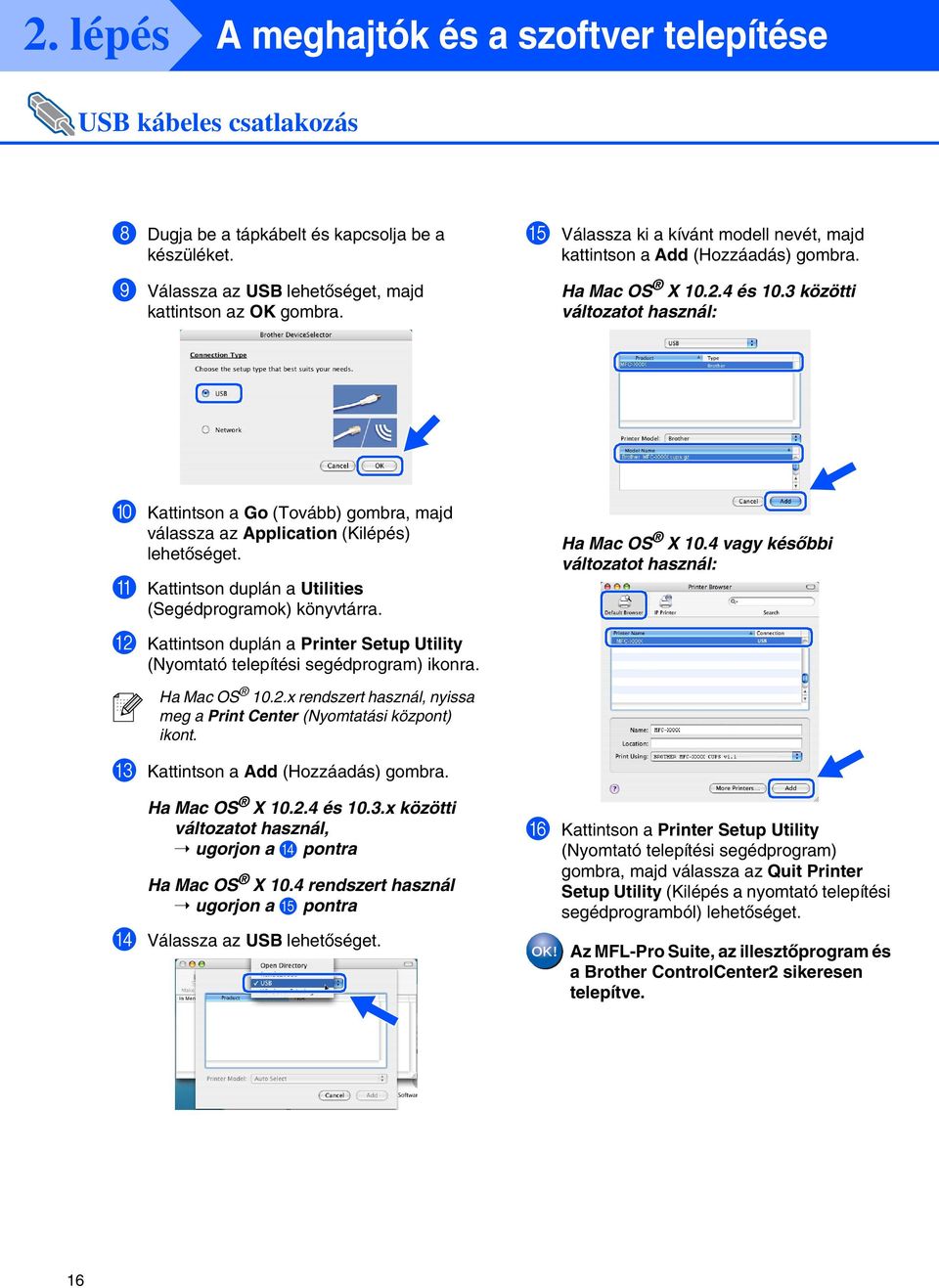 3 közötti változatot használ: 0 Kattintson a Go (Tovább) gombra, majd válassza az Application (Kilépés) lehetőséget. A Kattintson duplán a Utilities (Segédprogramok) könyvtárra. Ha Mac OS X 10.