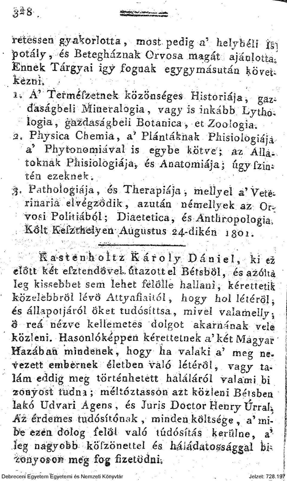 és Antliropologia.". Kőit KeSzthelyen Aúgustus 24-dikén 1301. Ra-sténholtz Károly Dániel, ki ez elolt két efztendővel.