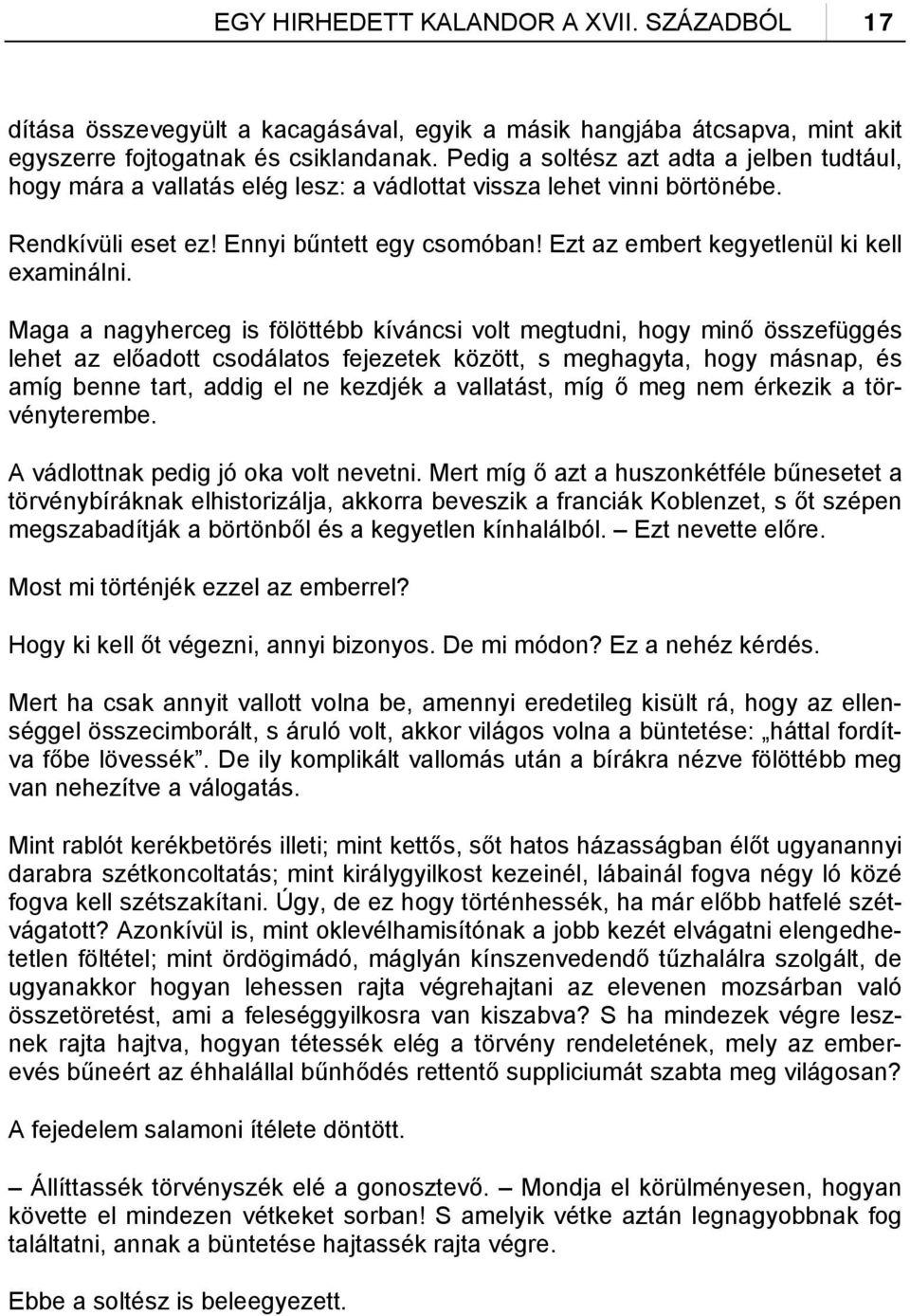 Ezt az embert kegyetlenül ki kell examinálni.