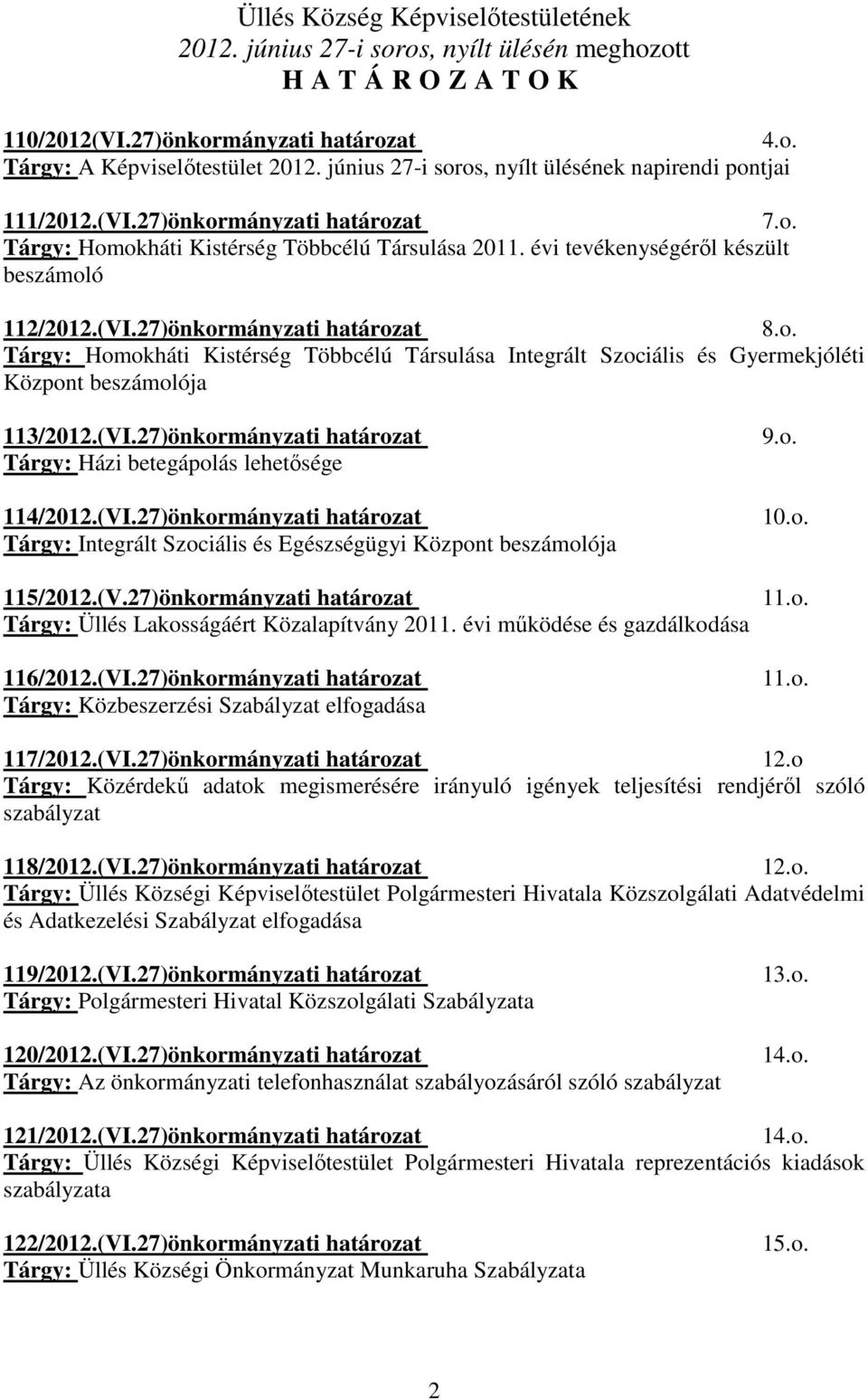 o. Tárgy: Homokháti Kistérség Többcélú Társulása Integrált Szociális és Gyermekjóléti Központ beszámolója 113/2012.(VI.