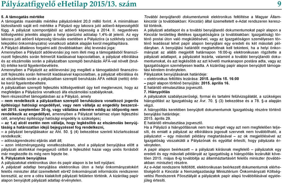 negyedéves költségvetési jelentés alapján a helyi iparűzési adóalap 1,4%-át jelenti.
