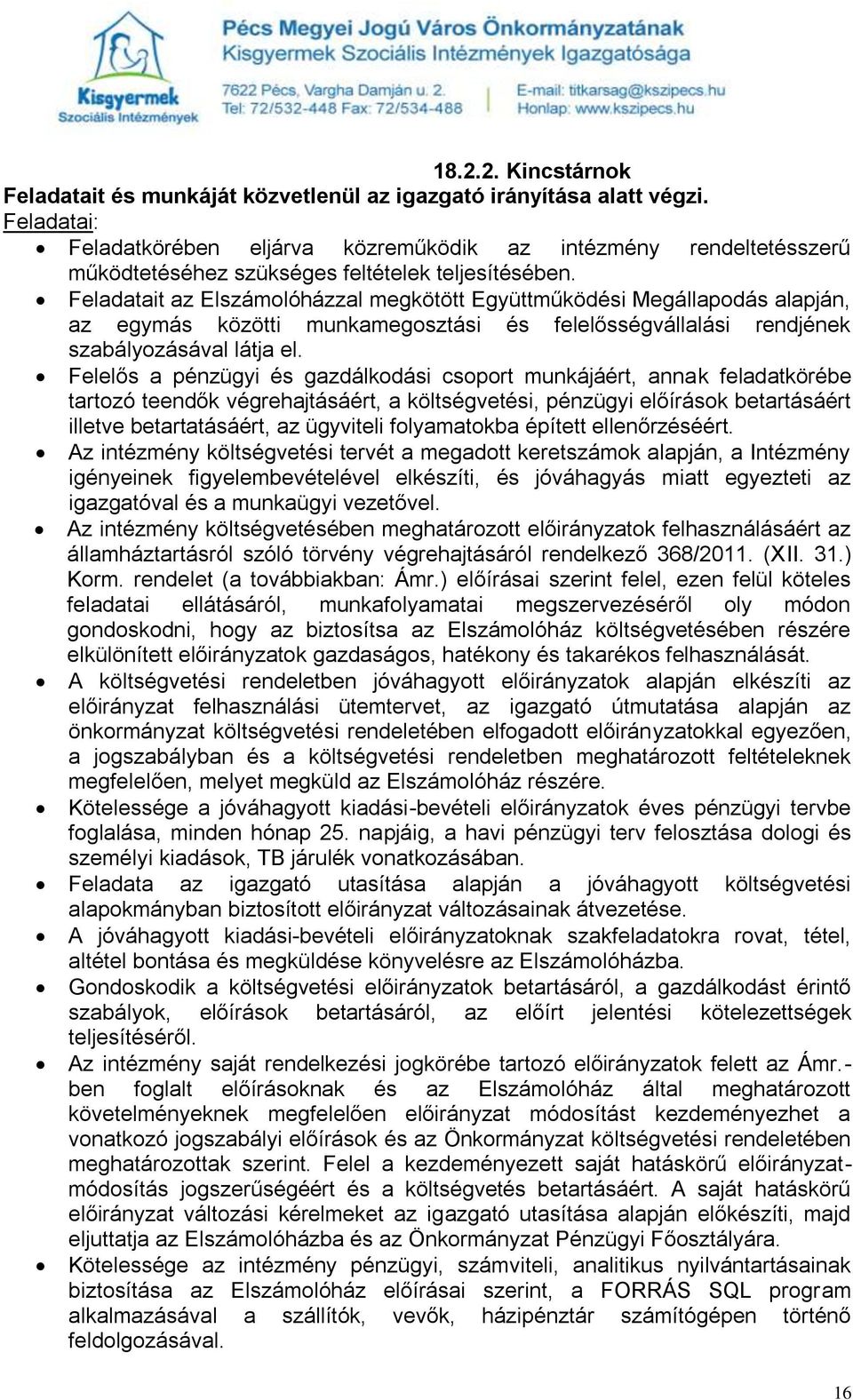 Feladatait az Elszámolóházzal megkötött Együttműködési Megállapodás alapján, az egymás közötti munkamegosztási és felelősségvállalási rendjének szabályozásával látja el.