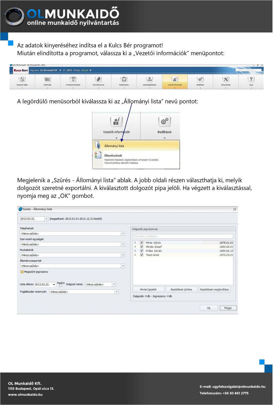 kiválassza ki az Állományi lista nevű pontot: Megjelenik a Szűrés - Állományi lista ablak.