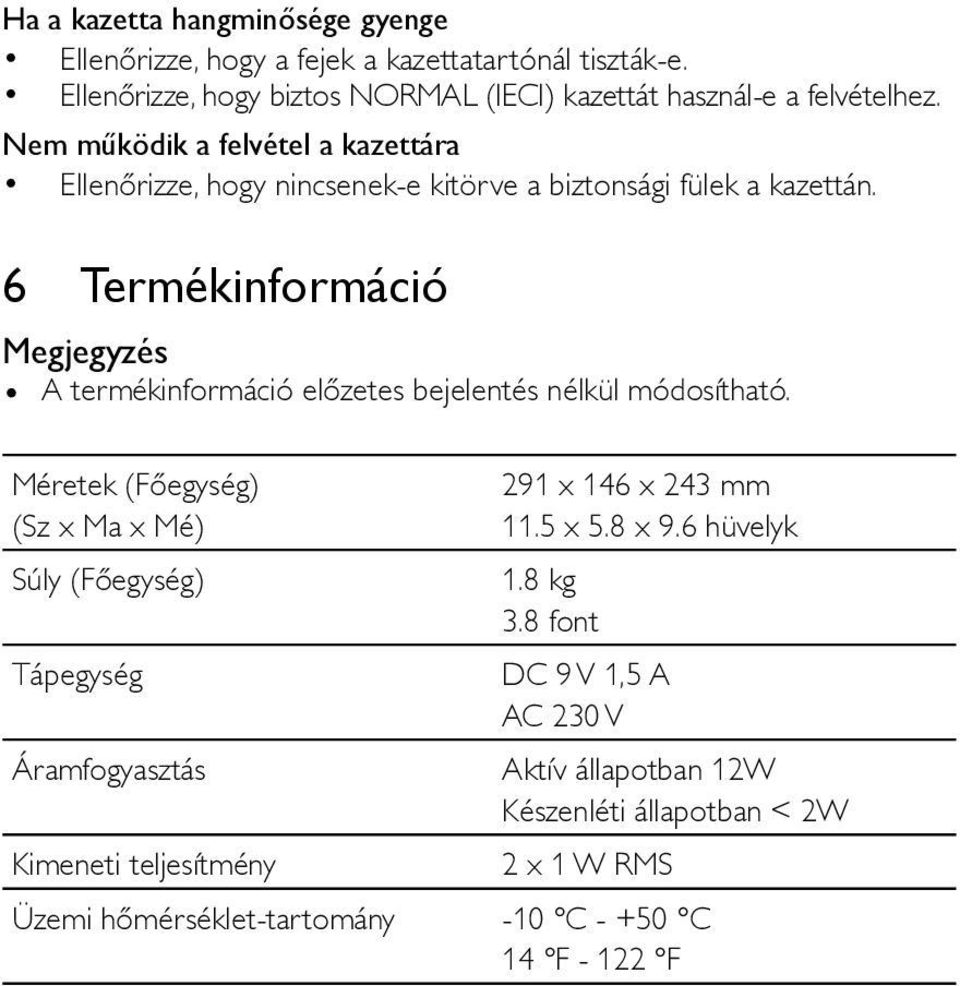 6 Termékinformáció Megjegyzés A termékinformáció előzetes bejelentés nélkül módosítható. Méretek (Főegység) (Sz x Ma x Mé) Súly (Főegység) 1.8 kg 3.