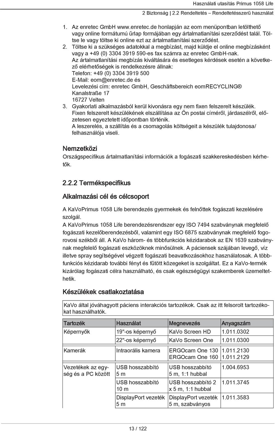 Töltse ki a szükséges adatokkal a megbízást, majd küldje el online megbízásként vagy a +49 (0) 3304 3919 590-es fax számra az enretec GmbH-nak.