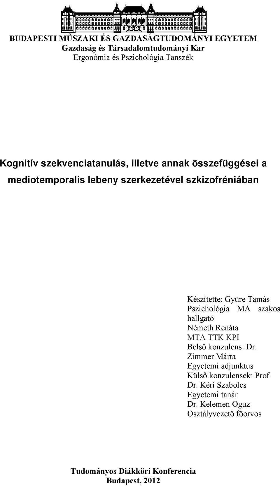 Pszichológia MA szakos hallgató Németh Renáta MTA TTK KPI Belső konzulens: Dr.