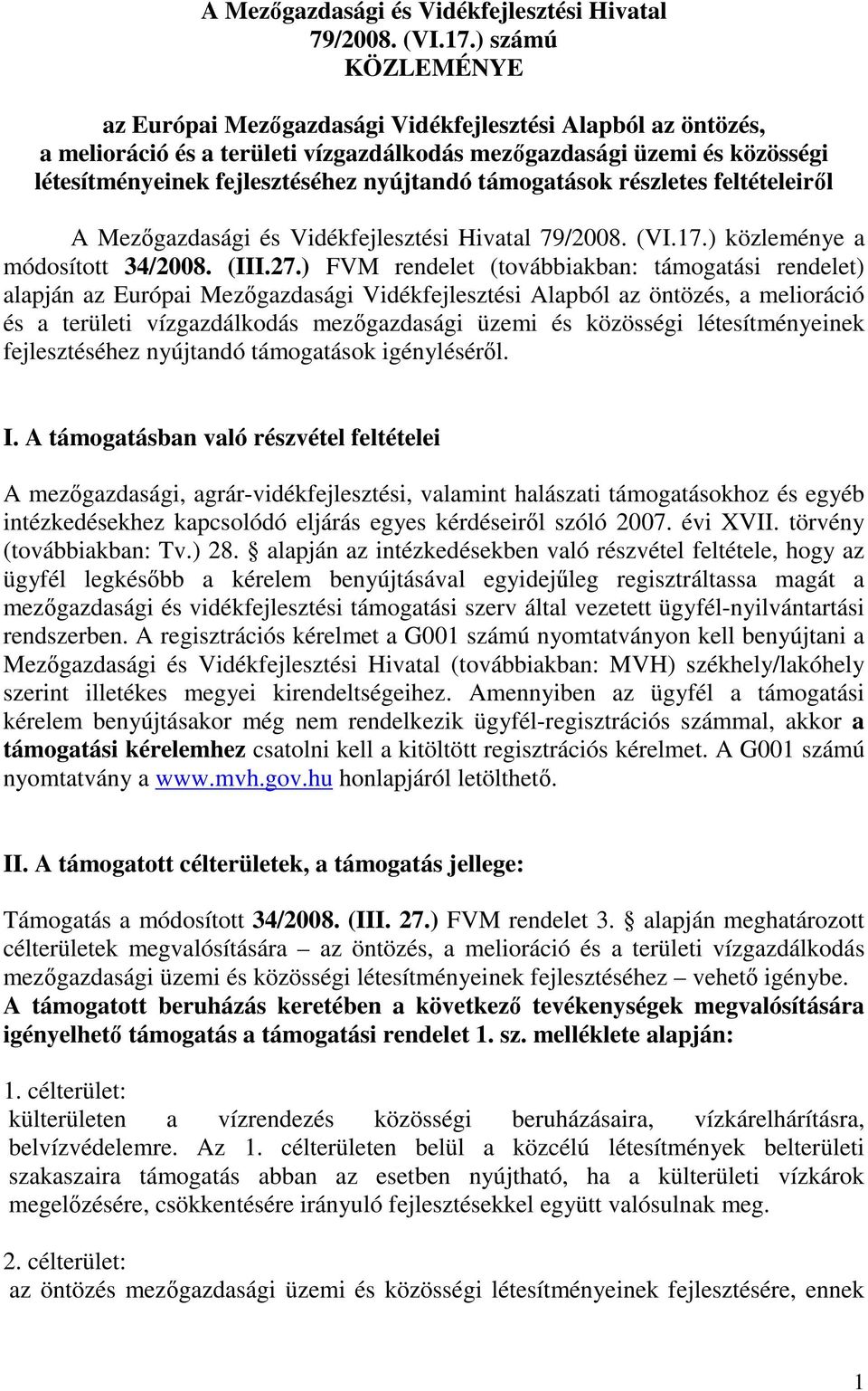 támogatások részletes feltételeirıl ) közleménye a módosított 34/2008. (III.27.