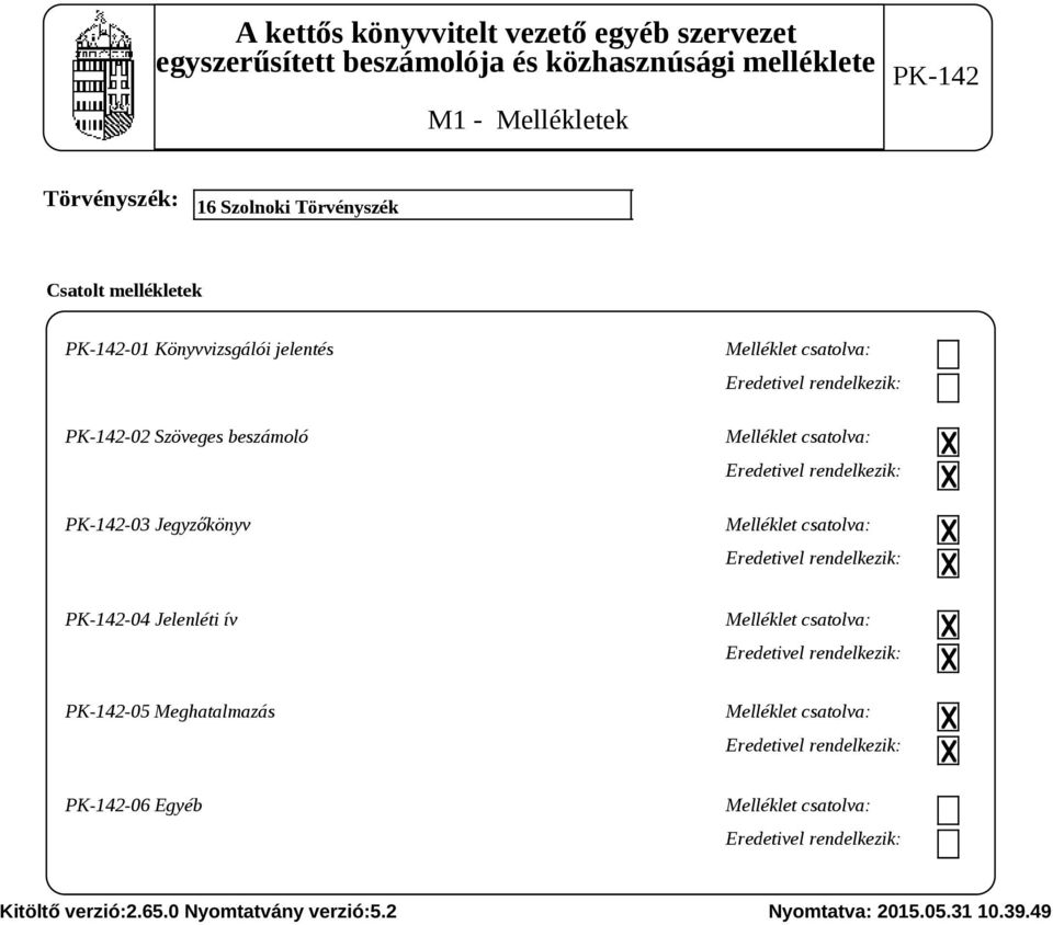 rendelkezik: Melléklet csatolva: Eredetivel rendelkezik: -04 Jelenléti ív Melléklet csatolva: Eredetivel