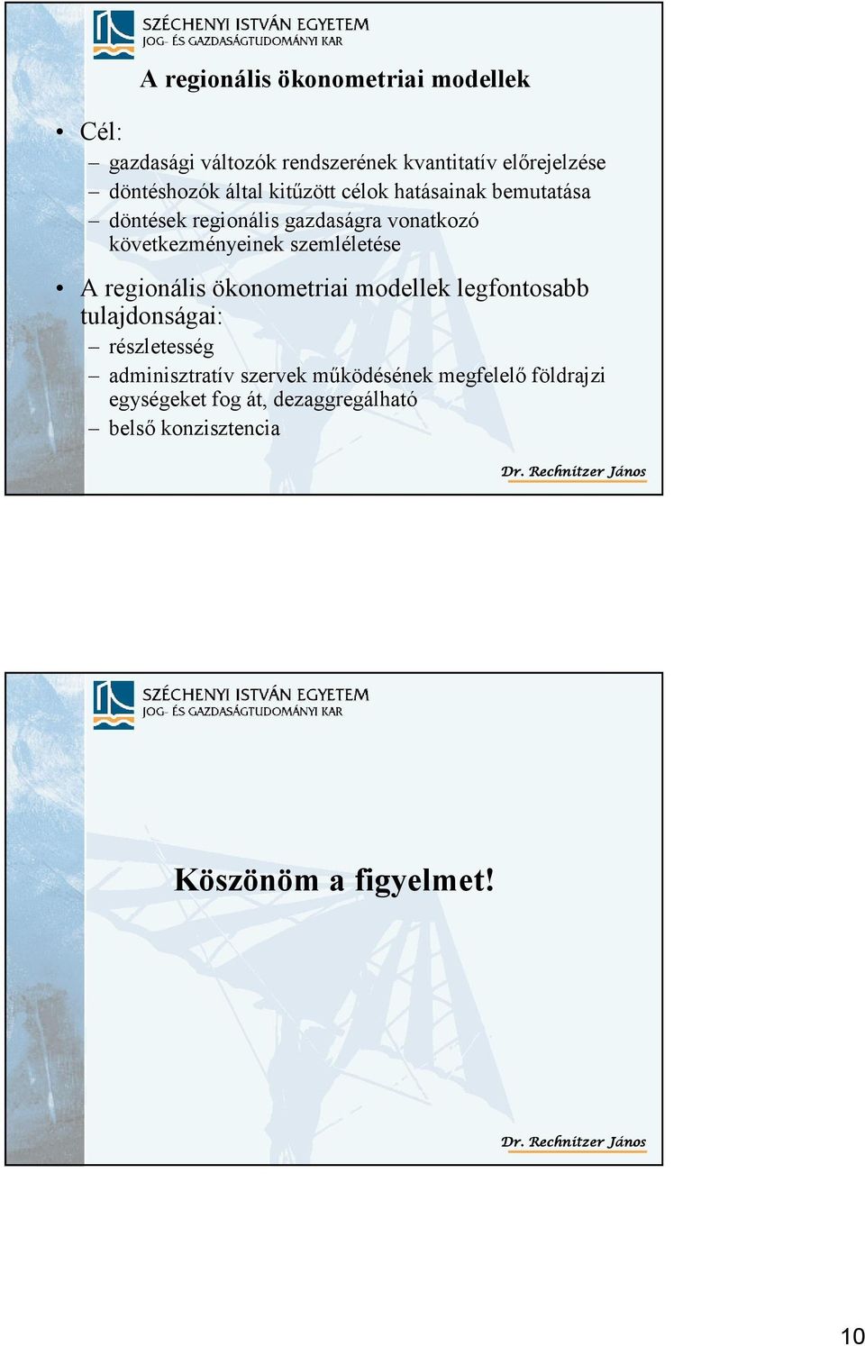 regionális ökonometriai modellek legfontosabb tulajdonságai: részletesség adminisztratív szervek működésének megfelelő