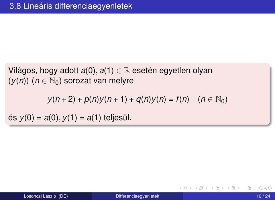 2) + p(n)y(n + 1) + q(n)y(n) = f (n) (n N 0 ) és y(0) = a(0), y(1)