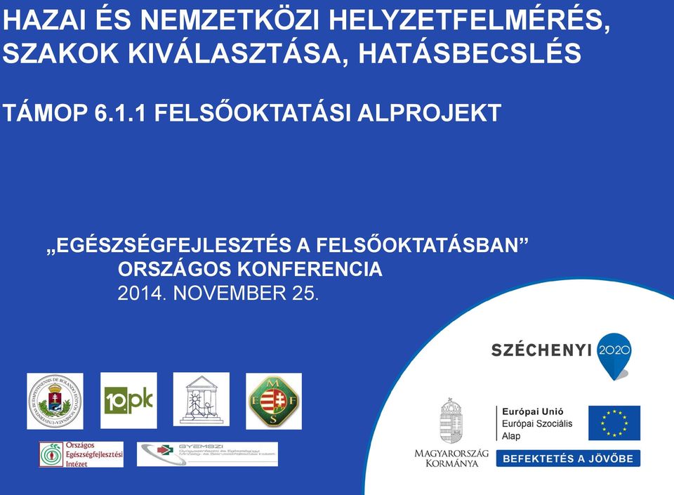 1 FELSŐOKTATÁSI ALPROJEKT EGÉSZSÉGFEJLESZTÉS