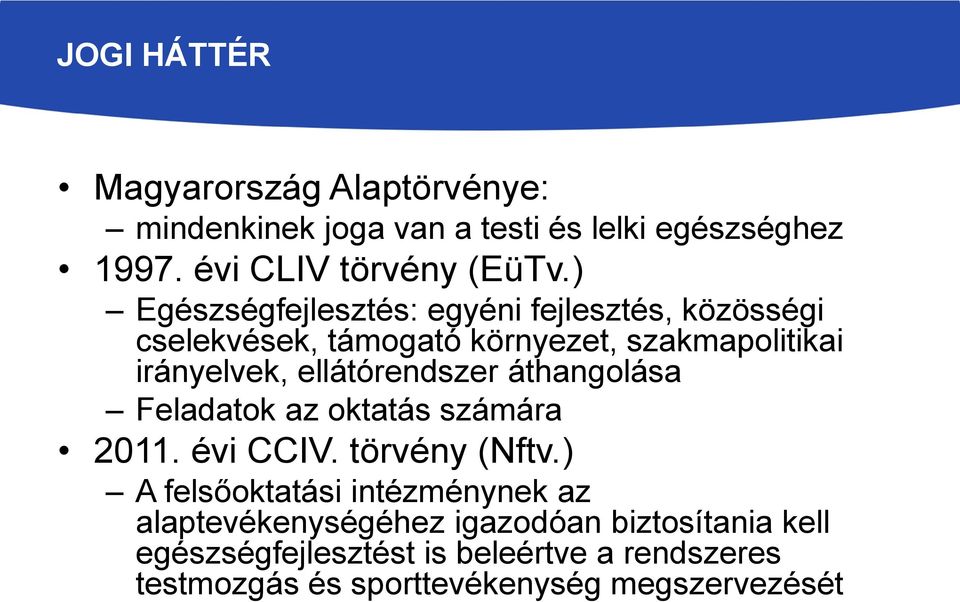 ellátórendszer áthangolása Feladatok az oktatás számára 2011. évi CCIV. törvény (Nftv.