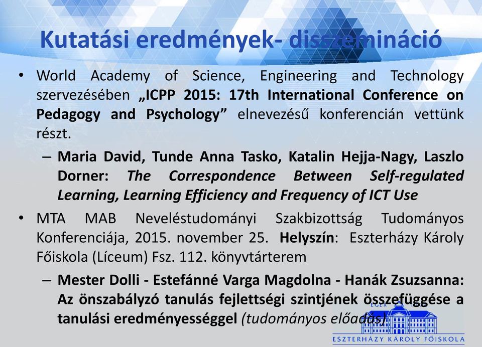 Maria David, Tunde Anna Tasko, Katalin Hejja-Nagy, Laszlo Dorner: The Correspondence Between Self-regulated Learning, Learning Efficiency and Frequency of ICT Use MTA MAB