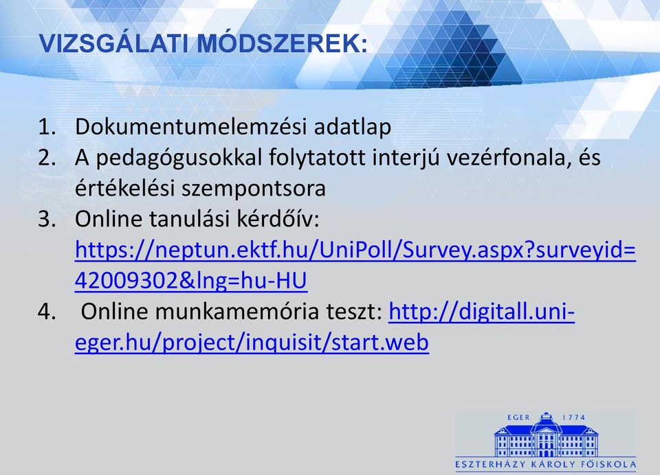 Online tanulási kérdőív: https://neptun.ektf.hu/unipoll/survey.aspx?