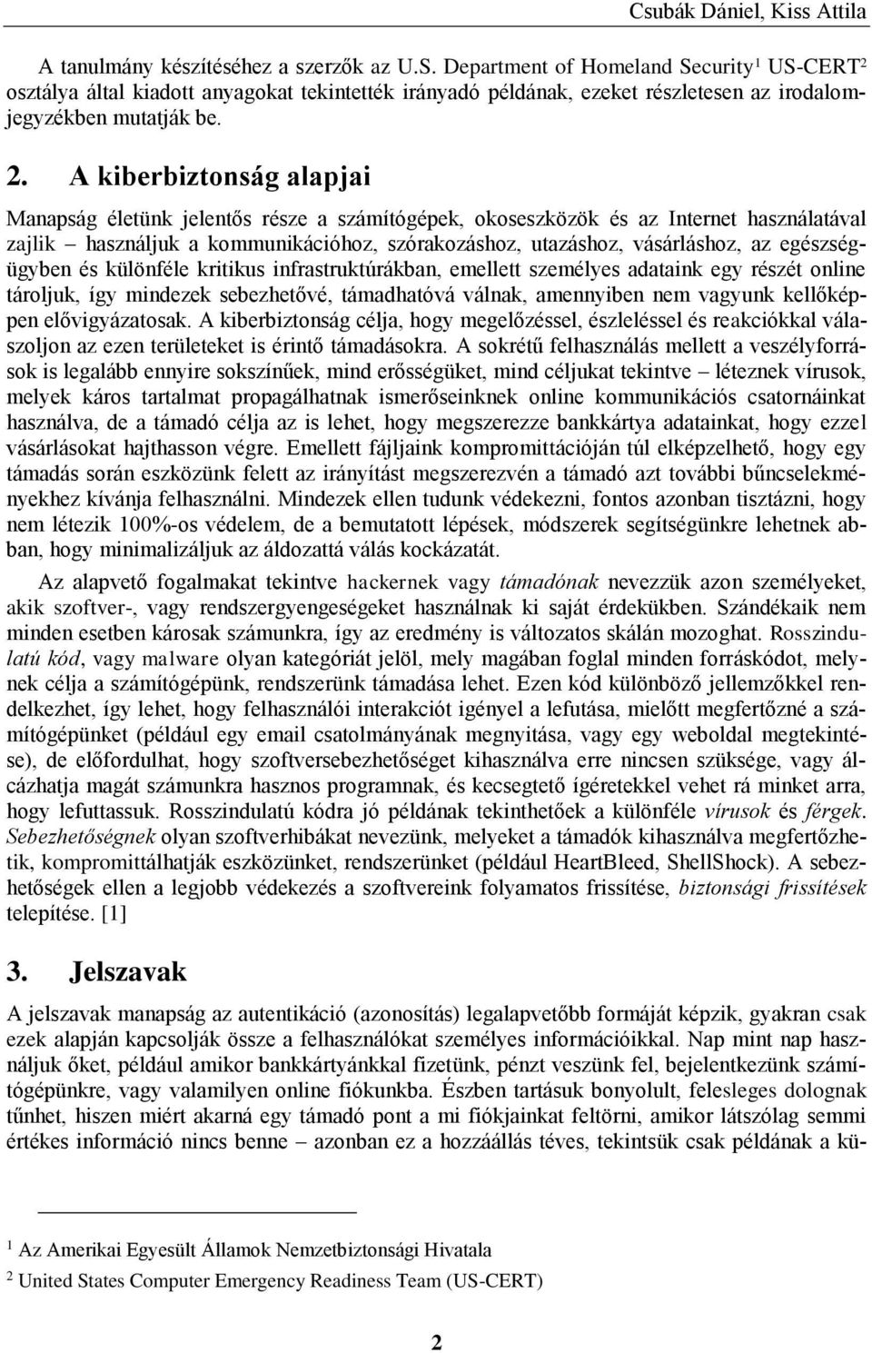 osztálya által kiadott anyagokat tekintették irányadó példának, ezeket részletesen az irodalomjegyzékben mutatják be. 2.