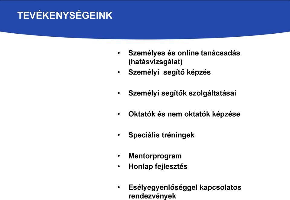 szolgáltatásai Oktatók és nem oktatók képzése Speciális