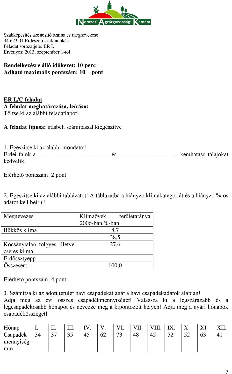 A táblázatba a hiányzó klímakategóriát és a hiányzó %-os adatot kell beírni!