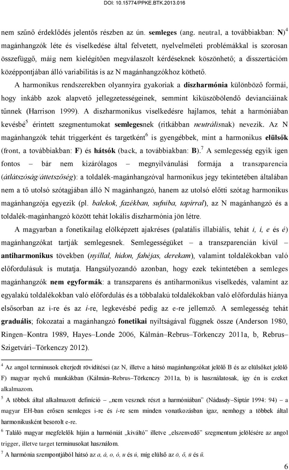 disszertációm középpontjában álló variabilitás is az N magánhangzókhoz köthető.