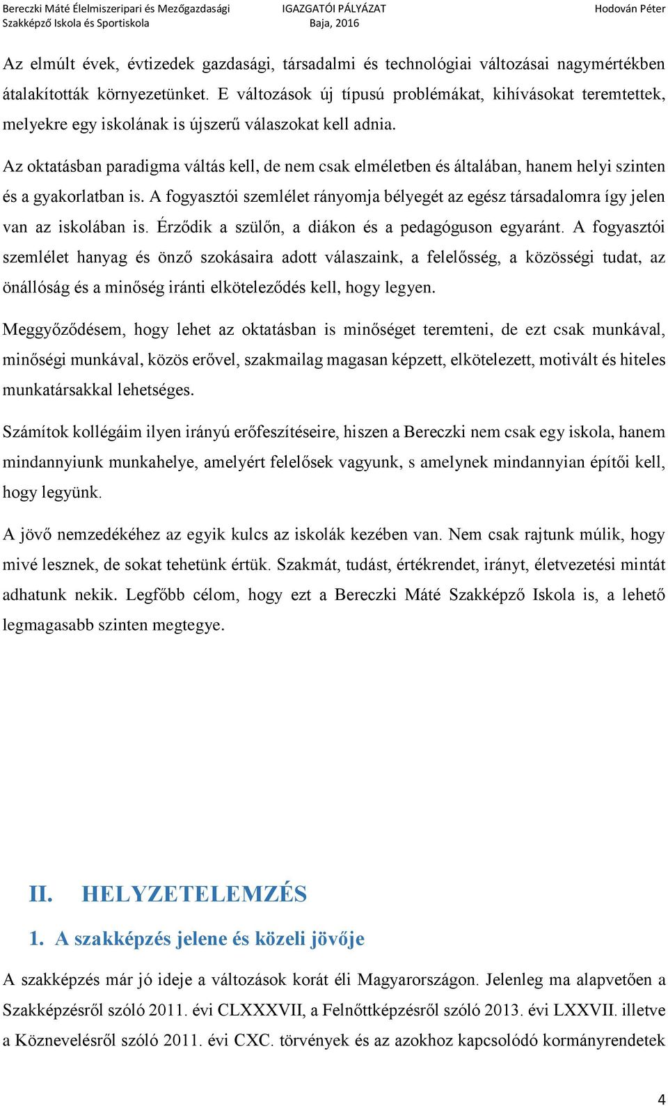 Az oktatásban paradigma váltás kell, de nem csak elméletben és általában, hanem helyi szinten és a gyakorlatban is.