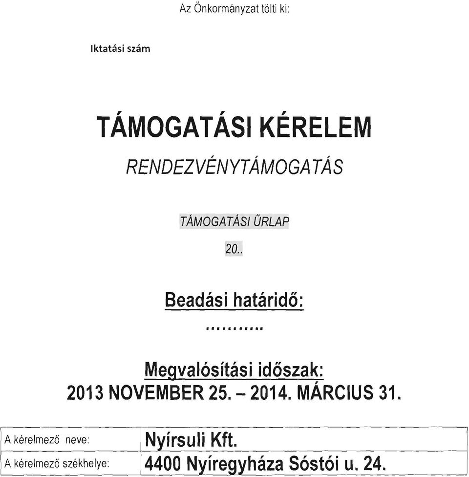 .. Megvalósítási időszak: 2013 NOVEMBER 25. - 2014. MÁRCIUS 31.