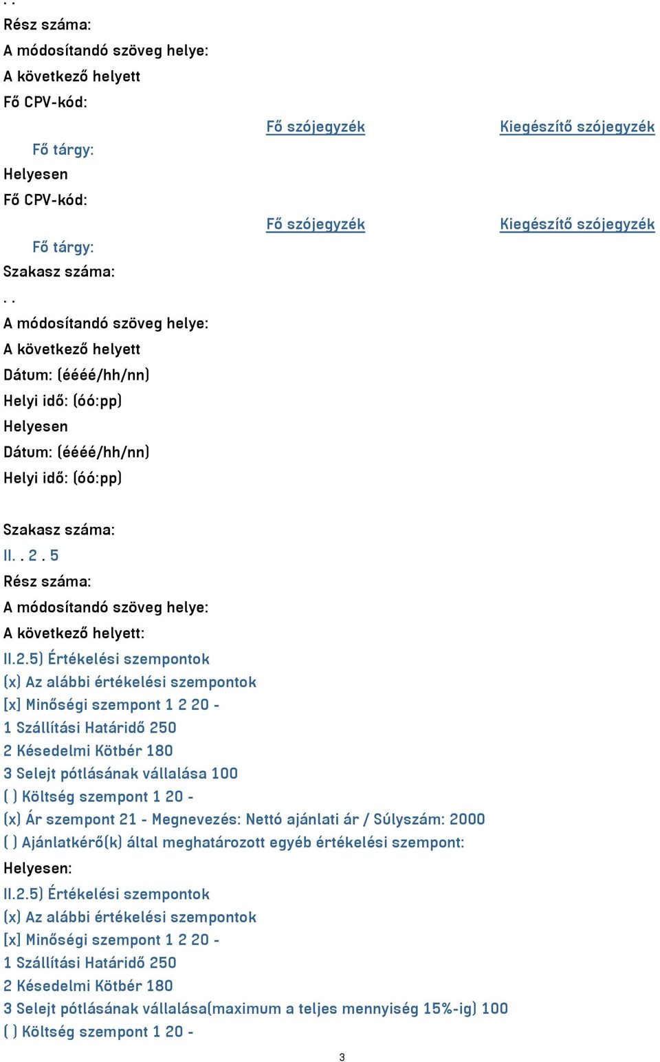 Ajánlatkérő(k) által meghatározott egyéb értékelési szempont: : II.2.