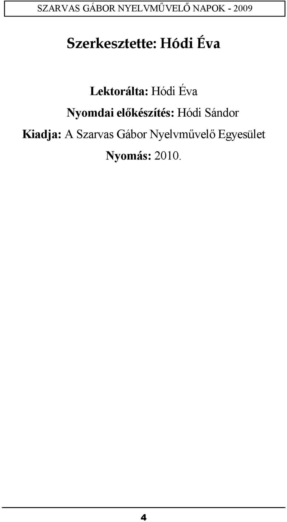előkészítés: Hódi Sándor Kiadja: A