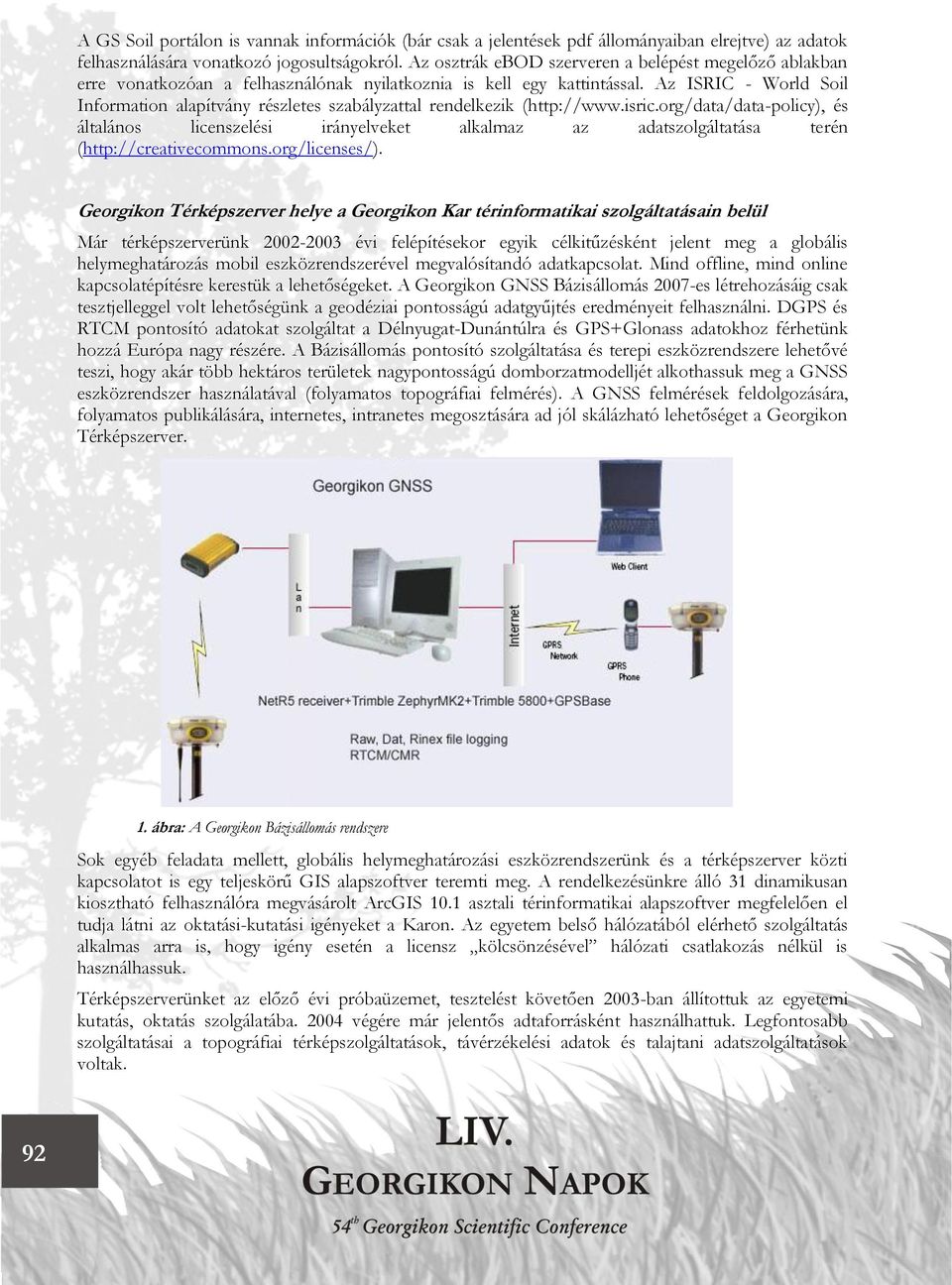 Az ISRIC - World Soil Information alapítvány részletes szabályzattal rendelkezik (http://www.isric.