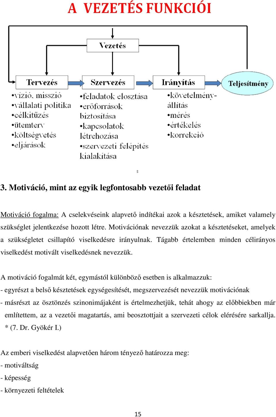 A motiváció fogalmát két, egymástól különbözı esetben is alkalmazzuk: - egyrészt a belsı késztetések egységesítését, megszervezését nevezzük motivációnak - másrészt az ösztönzés szinonimájaként is