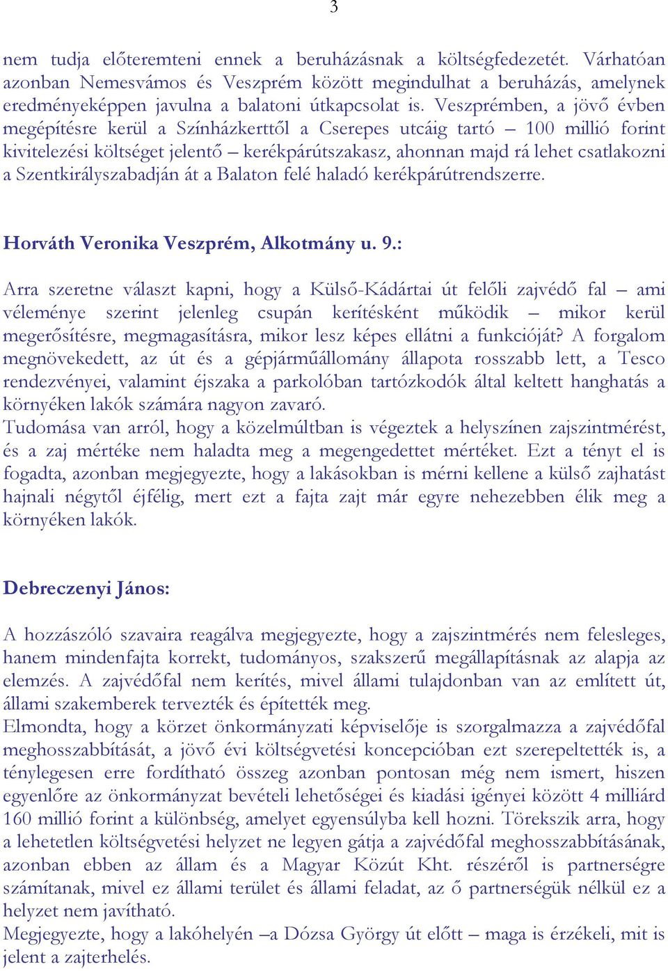 Szentkirályszabadján át a Balaton felé haladó kerékpárútrendszerre. Horváth Veronika Veszprém, Alkotmány u. 9.