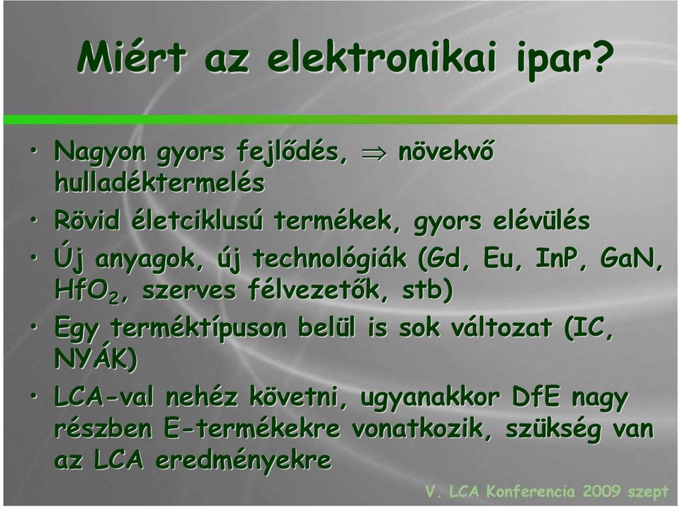 j anyagok, új j technológi giák k (Gd( Gd, Eu, InP, GaN, HfO 2, szerves félvezetf lvezetık, stb) Egy