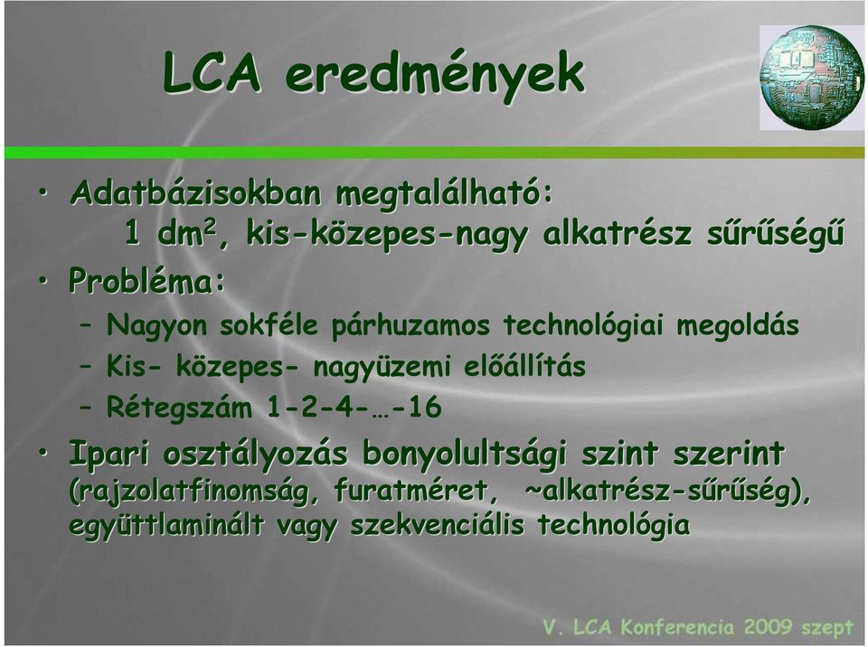 elıállítás Rétegszám 1-2-4- -16 Ipari osztályoz lyozás s bonyolultsági szint szerint