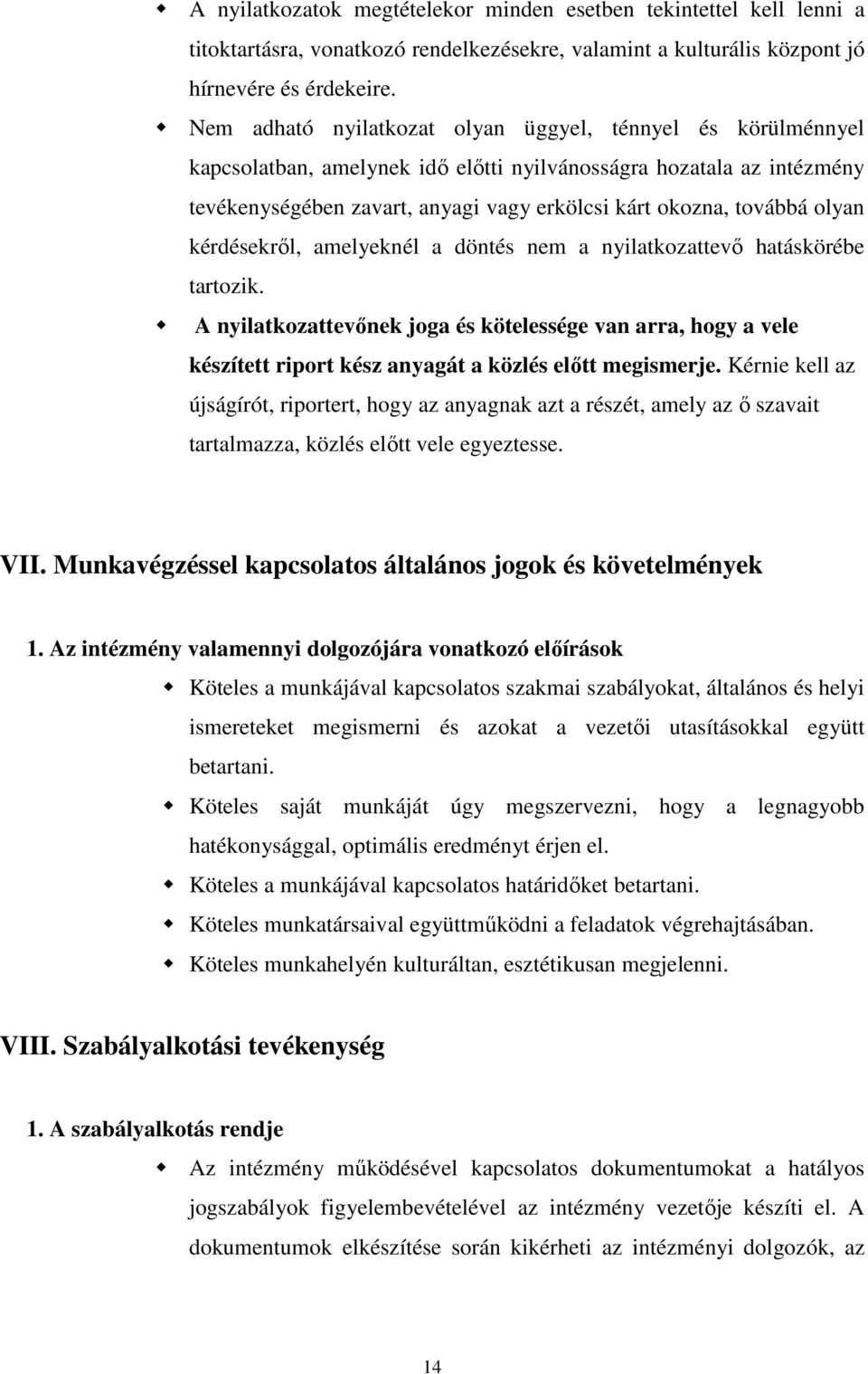 olyan kérdésekről, amelyeknél a döntés nem a nyilatkozattevő hatáskörébe tartozik.