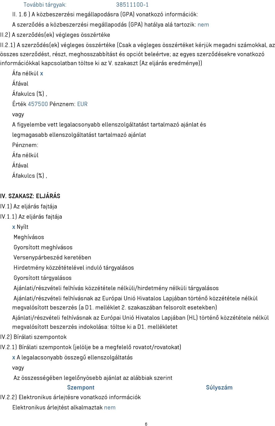 beleértve; az egyes szerződésekre vonatkozó információkkal kapcsolatban töltse ki az V.