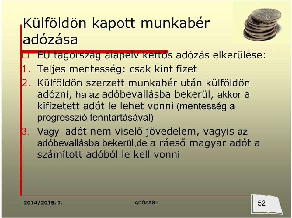 Külföldön szerzett munkabér után külföldön adózni, ha az adóbevallásba bekerül, akkor a kifizetett