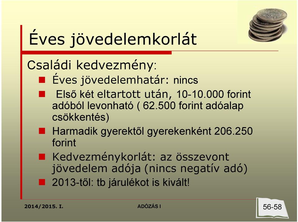 500 forint adóalap csökkentés) Harmadik gyerektől gyerekenként 206.