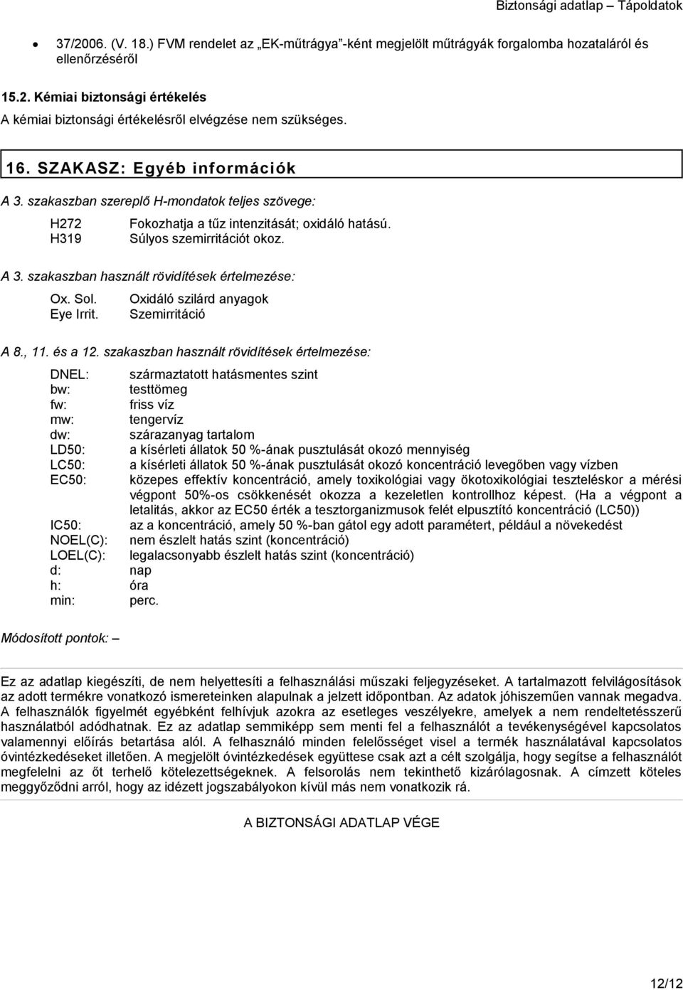 Sol. Oxidáló szilárd anyagok Eye Irrit. Szemirritáció A 8., 11. és a 12.