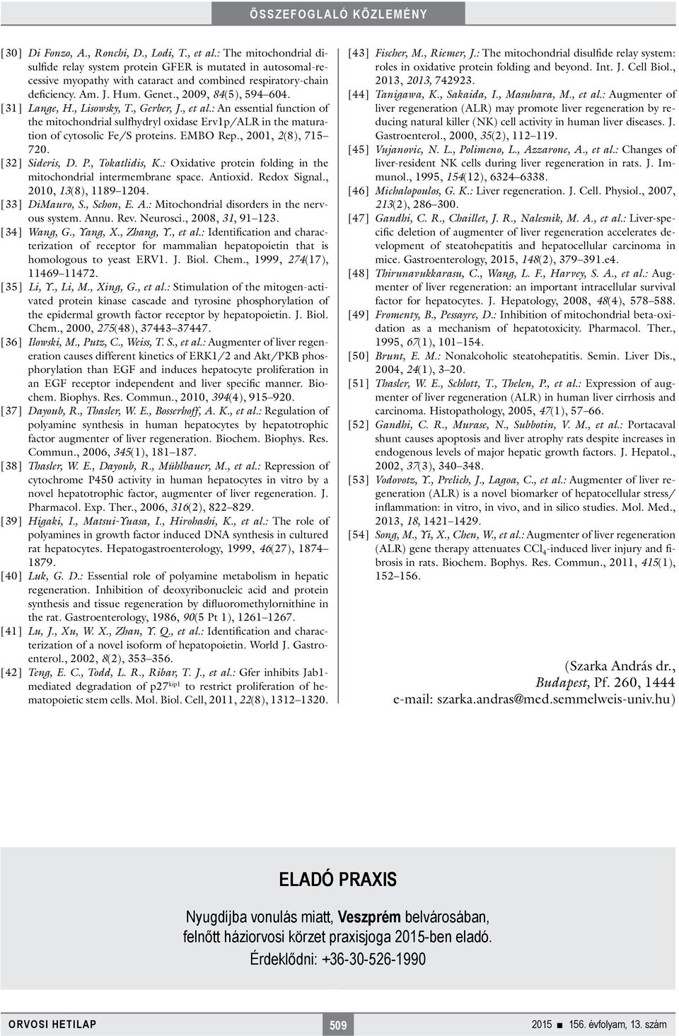 [31] Lange, H., Lisowsky, T., Gerber, J., et al.: An essential function of the mitochondrial sulfhydryl oxidase Erv1p/ALR in the maturation of cytosolic Fe/S proteins. EMBO Rep., 2001, 2(8), 715 720.